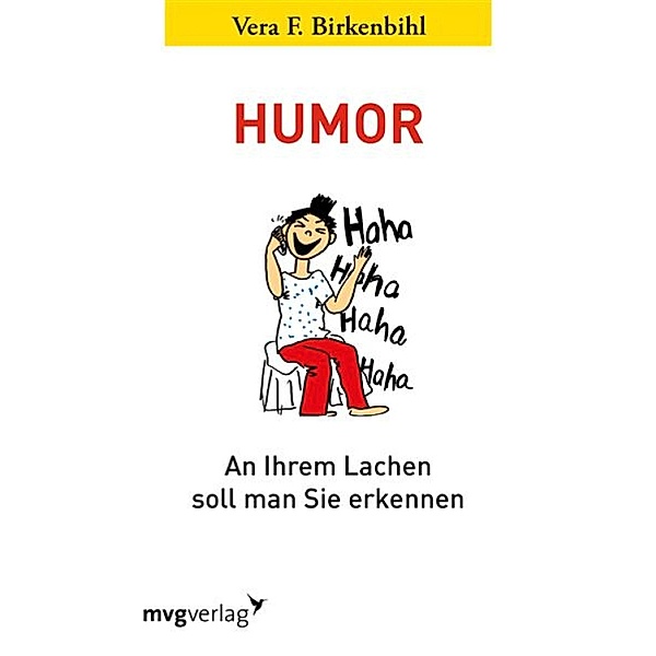 Humor: An Ihrem Lachen soll man Sie erkennen / MVG Verlag bei Redline, Vera F. Birkenbihl