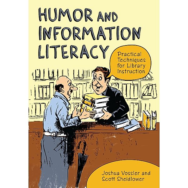 Humor and Information Literacy, Joshua Vossler, Scott Sheidlower