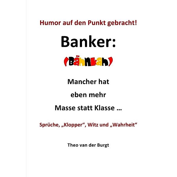 Humor auf den Punkt gebracht - Banker, Theo van der Burgt