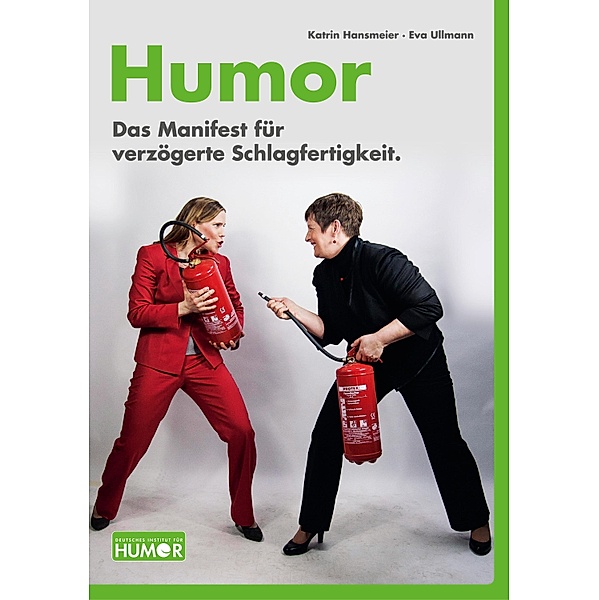 Humor. Das Manifest für verzögerte Schlagfertigkeit., Katrin Hansmeier, Eva Ullmann