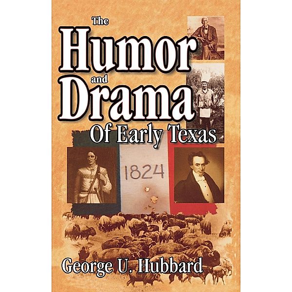 Humor & Drama of Early Texas, George Hubbard