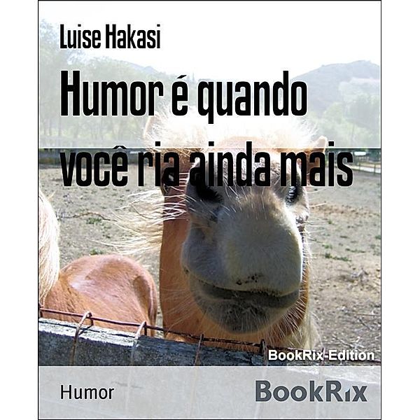 Humor é quando você ria ainda mais, Luise Hakasi