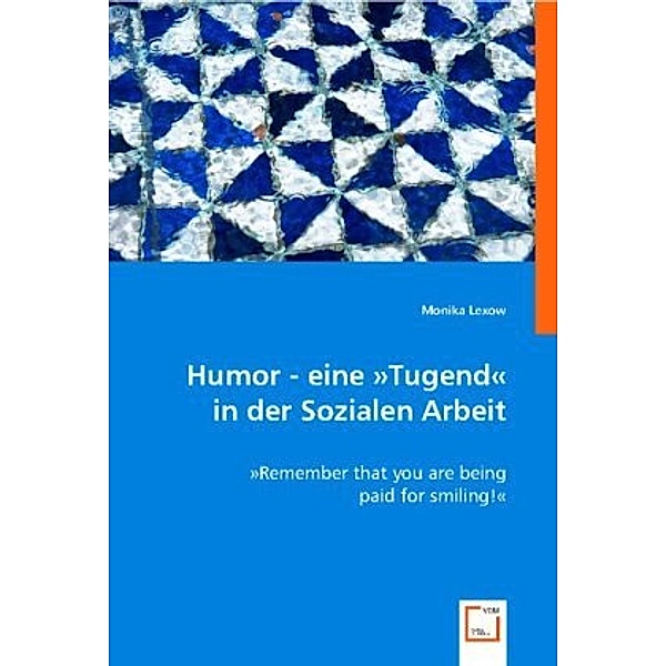 Humor - eine Tugend in der Sozialen Arbeit, Monika Lexow