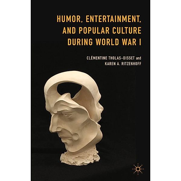 Humor, Entertainment, and Popular Culture during World War I, Clémentine Tholas-Disset, Karen A. Ritzenhoff