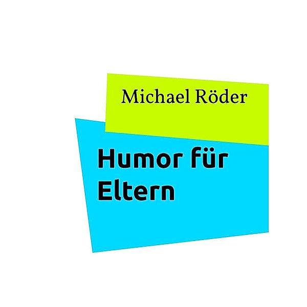 Humor für Eltern, Michael Röder