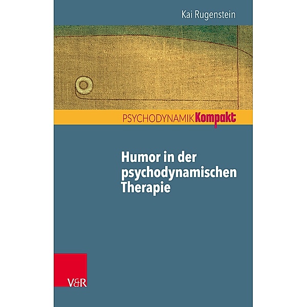Humor in der psychodynamischen Therapie / Psychodynamik kompakt, Kai Rugenstein