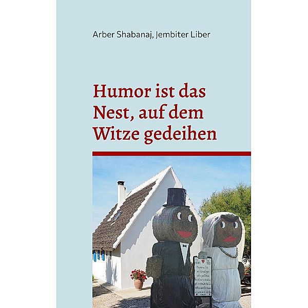 Humor ist das Nest, auf dem Witze gedeihen, Arber Shabanaj