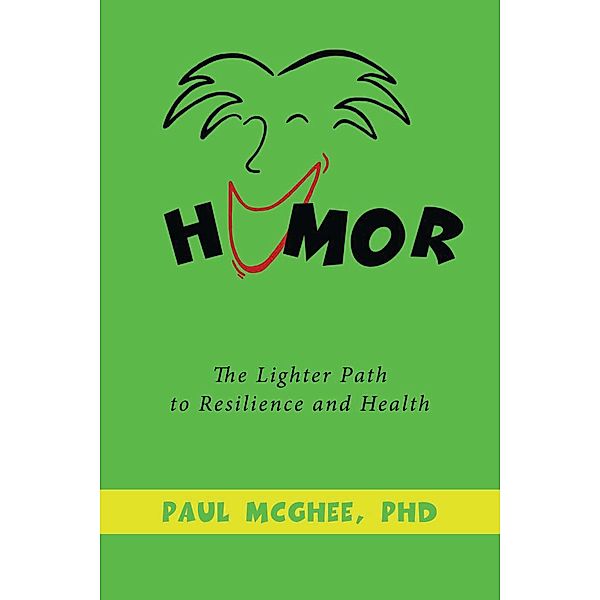 Humor the Lighter Path to Resilience and Health, Paul McGhee