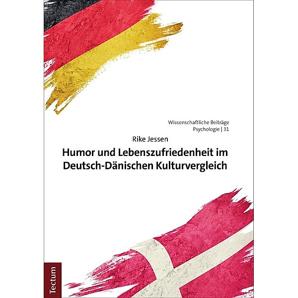 Humor und Lebenszufriedenheit im Deutsch-Dänischen Kulturvergleich / Wissenschaftliche Beiträge aus dem Tectum Verlag: Psychologie Bd.31, Rike Jessen