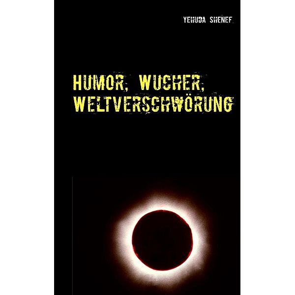 Humor, Wucher, Weltverschwörung, Yehuda Shenef