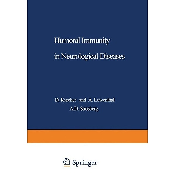 Humoral Immunity in Neurological Diseases / NATO Science Series A: Bd.24