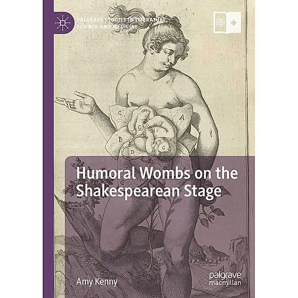 Humoral Wombs on the Shakespearean Stage, Amy Kenny