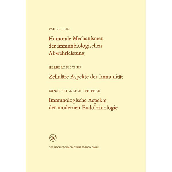 Humorale Mechanismen der immunbiologischen Abwehrleistung. Zelluläre Aspekte der Immunität. Immunologische Aspekte der modernen Endokrinologie / Arbeitsgemeinschaft für Forschung des Landes Nordrhein-Westfalen Bd.179, Paul Klein