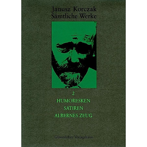 Humoresken, Satiren, Albernes Zeug / Janusz Korczak: Sämtliche Werke, Janusz Korczak
