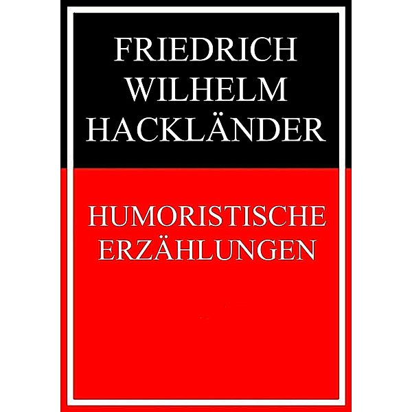 Humoristische Erzählungen, Friedrich Wilhelm Hackländer