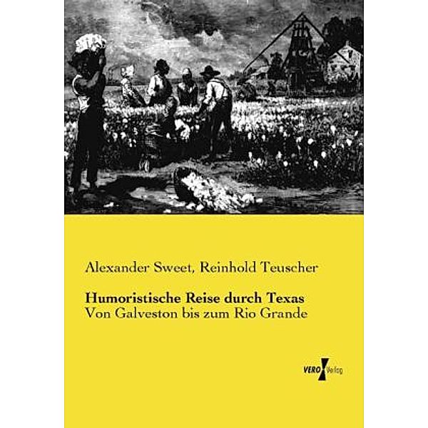 Humoristische Reise durch Texas, Alexander Sweet, Reinhold Teuscher