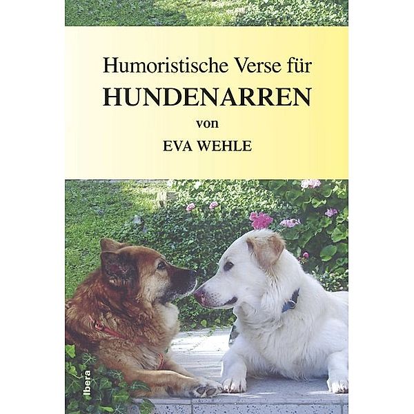 Humoristische Verse für Hundenarren, Eva Wehle