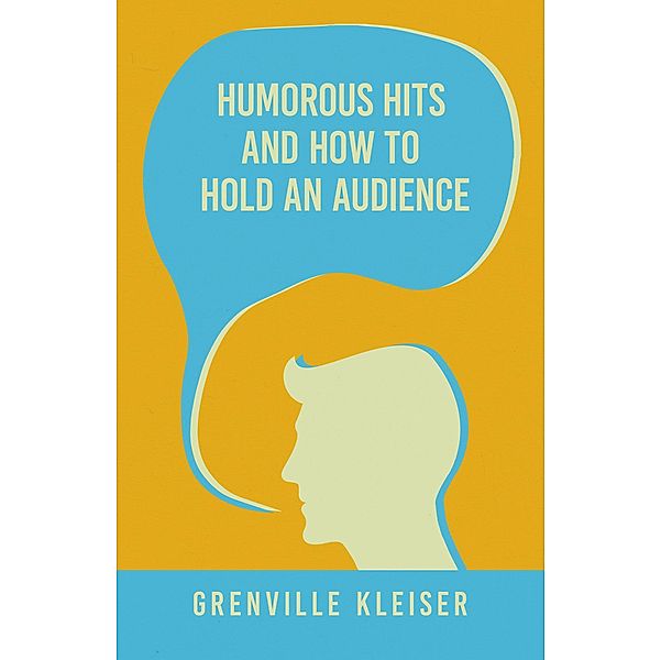 Humorous Hits and How to Hold an Audience, Grenville Kleiser
