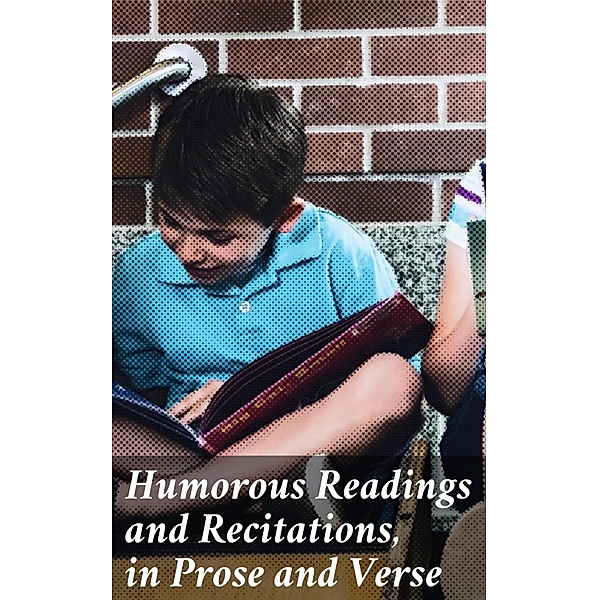 Humorous Readings and Recitations, in Prose and Verse, Various