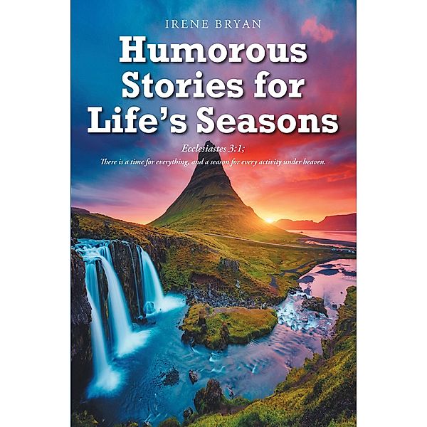 Humorous Stories for Life's Seasons, Irene Bryan
