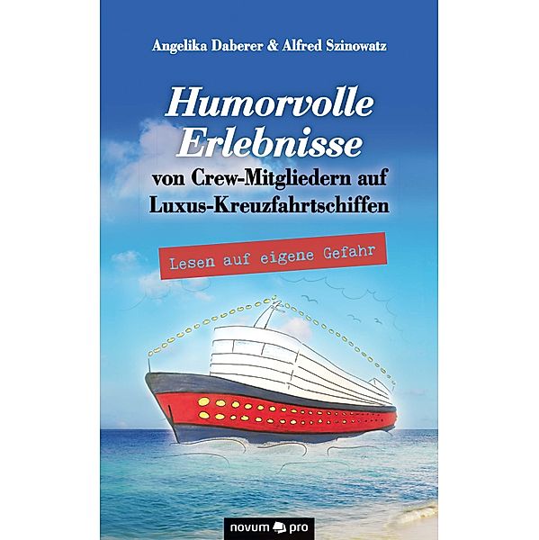 Humorvolle Erlebnisse von Crew-Mitgliedern auf Luxus-Kreuzfahrtschiffen, Angelika Daberer, Alfred Szinowatz