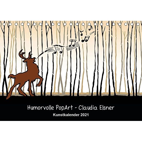 Humorvolle PopArt - Kunstkalender von Claudia Elsner (Tischkalender 2021 DIN A5 quer), Claudia Elsner