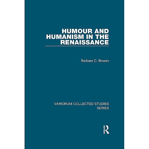 Humour and Humanism in the Renaissance, Barbara C. Bowen