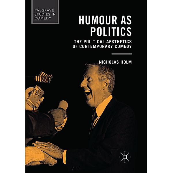 Humour as Politics, Nicholas Holm