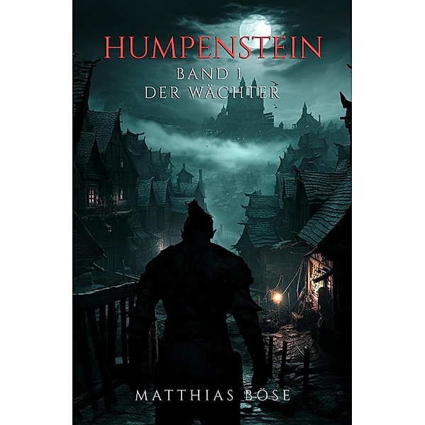 Humpenstein - Band 1 Der Wächter, Matthias Böse