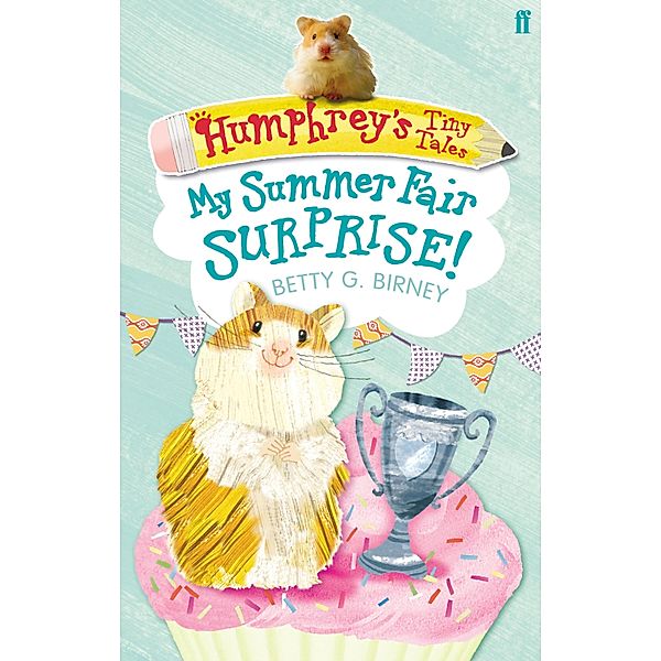 Humphrey's Tiny Tales 2: My Summer Fair Surprise!, Betty G. Birney