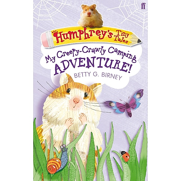 Humphrey's Tiny Tales 3: My Creepy-Crawly Camping Adventure!, Betty G. Birney