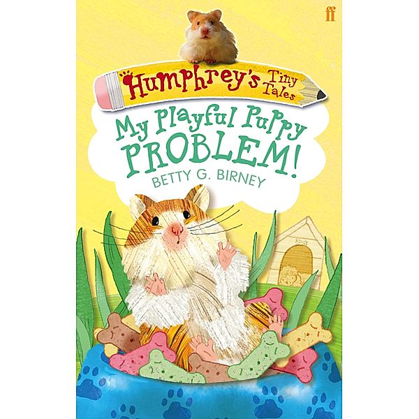 Humphrey's Tiny Tales 6: My Playful Puppy Problem!, Betty G. Birney