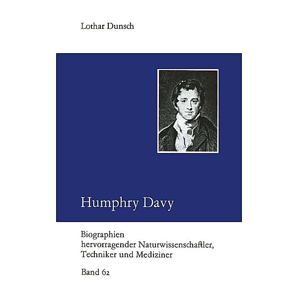 Humphry Davy / Biographien hevorragender Naturwissenschaftler, Techniker und Mediziner Bd.62