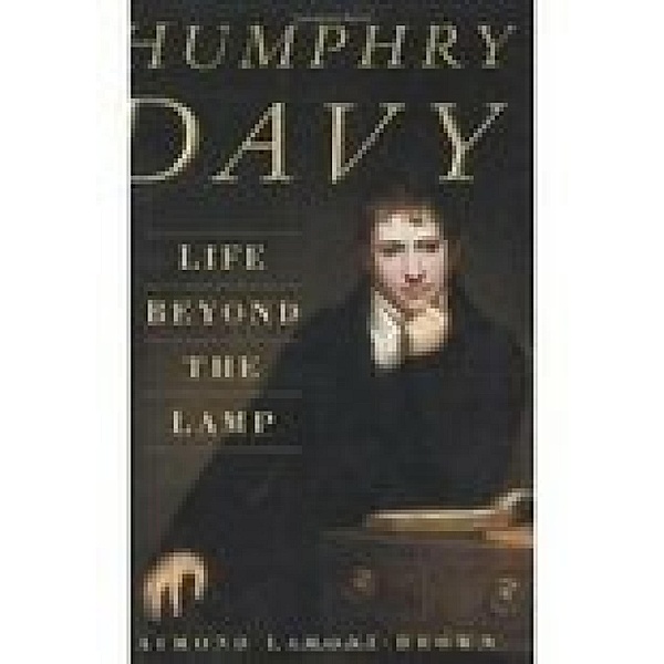 Humphry Davy: Life Beyond the Lamp, Raymond Lamont-Brown