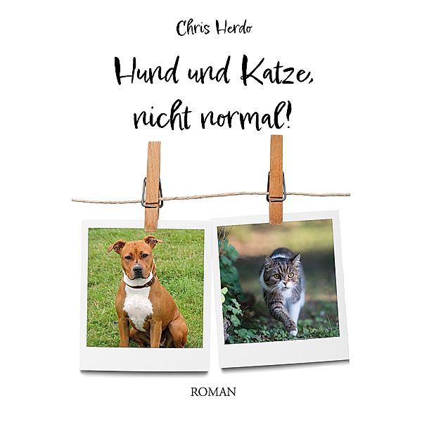 Hund und Katze, nicht normal!, Chris Herdo