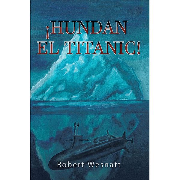 !HUNDAN EL TITANIC!, Robert Wesnatt