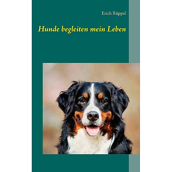 Hunde begleiten mein Leben, Erich Rüppel