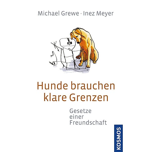 Hunde brauchen klare Grenzen, Michael Grewe, Inez Meyer