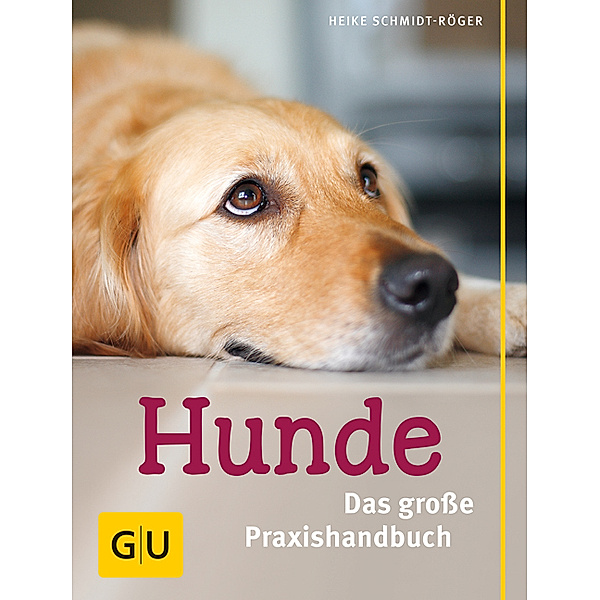 Hunde - Das große Praxishandbuch, Heike Schmidt-Röger