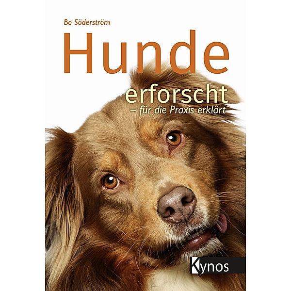 Hunde erforscht - für die Praxis erklärt, Bo Söderström