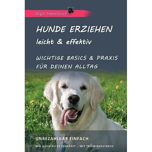 Hunde erziehen - leicht & effektiv, Birgitt Piekenbrock