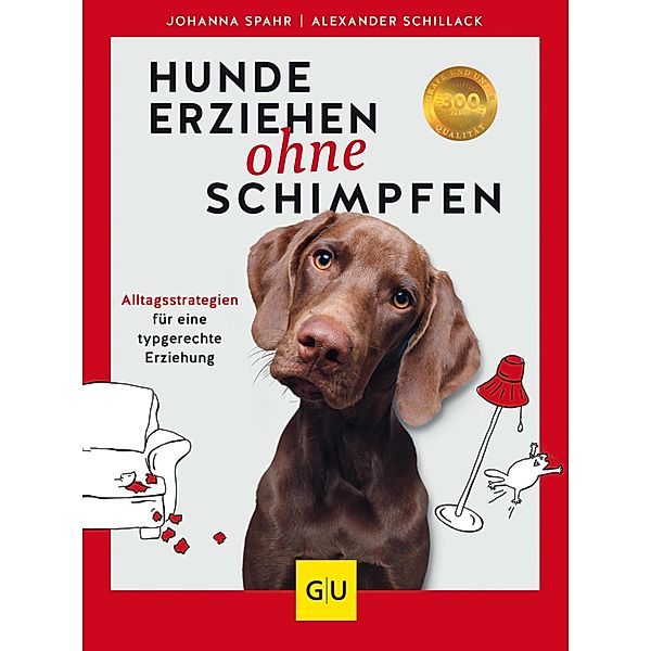 Hunde erziehen ohne Schimpfen / GU Haus & Garten Tier-spezial, Alexander Schillack, Johanna Spahr