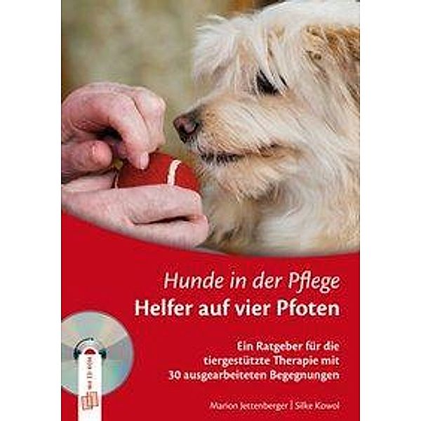 Hunde in der Pflege: Helfer auf vier Pfoten, m. CD-ROM, Marion Jettenberger, Silke Kowol