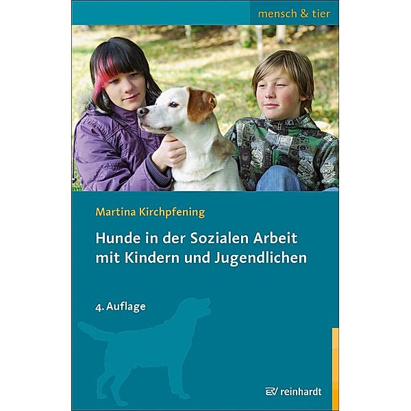 Hunde in der Sozialen Arbeit mit Kindern und Jugendlichen / mensch & tier, Martina Kirchpfening