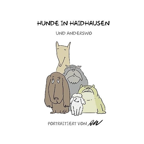 Hunde in Haidhausen und anderswo, Roland Weiß