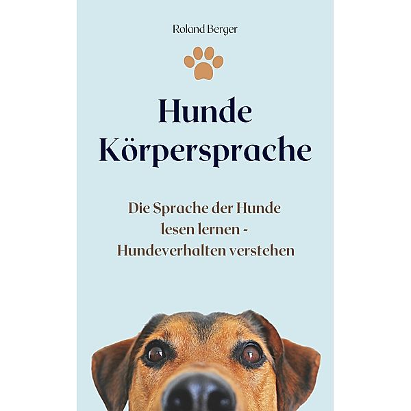 Hunde Körpersprache, Roland Berger