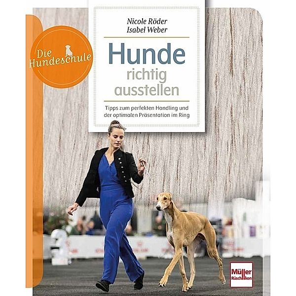 Hunde richtig ausstellen, Nicole Röder, Isabel Weber