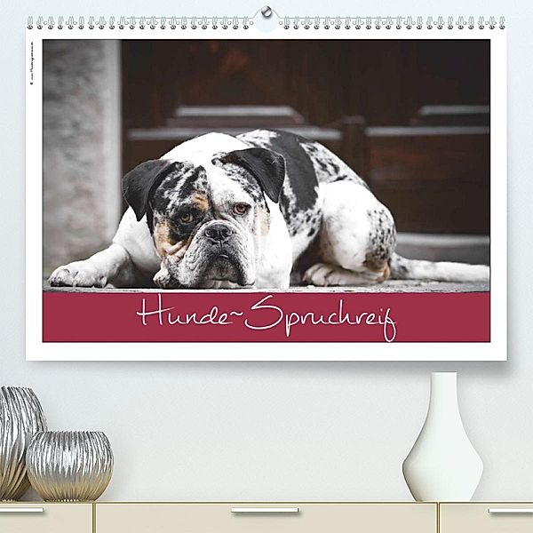 Hunde-Spruchreif (Premium, hochwertiger DIN A2 Wandkalender 2023, Kunstdruck in Hochglanz), © Hundeimpressionen  Anja Kiefer