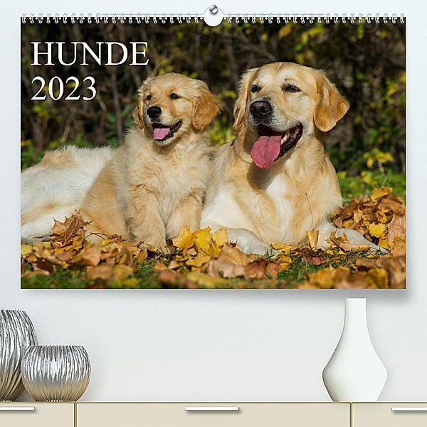 Hunde - Treue Freunde für´s Leben (Premium, hochwertiger DIN A2 Wandkalender 2023, Kunstdruck in Hochglanz), Sigrid Starick