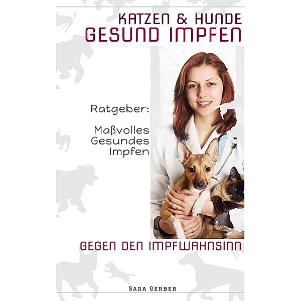 Hunde und Katzen GESUND IMPFEN, Sara Gerber